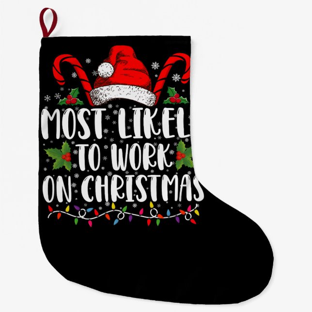 Most Likely To Work On Christmas Family Matching  Large Christmas Stocking (Front)