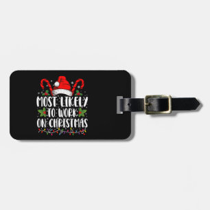 Most Likely To Work On Christmas Family Matching  Luggage Tag