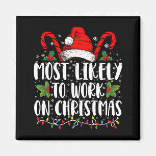 Most Likely To Work On Christmas Family Matching Magnet