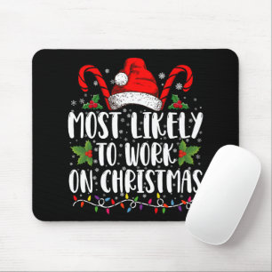 Most Likely To Work On Christmas Family Matching Mouse Mat