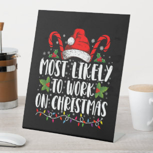 Most Likely To Work On Christmas Family Matching  Pedestal Sign