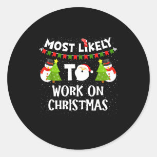Most Likely To Work On Christmas Funny Xmas Matchi Classic Round Sticker