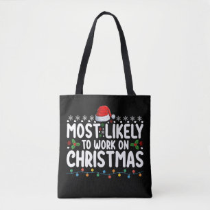 Most Likely To Work On Christmas Holiday Family Ma Tote Bag