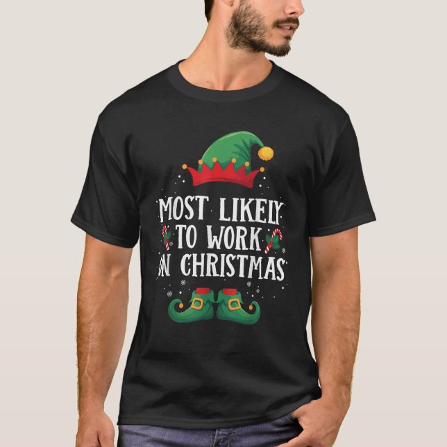 Most Likely To Work On Christmas Matching Christma T-Shirt (Front)