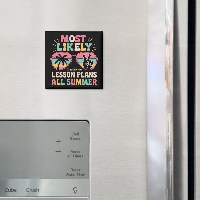 Most Likely To Work On Lesson Plans All Summer  Magnet (In Situ (Fridge))