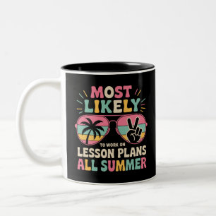 Most Likely To Work On Lesson Plans All Summer Two-Tone Coffee Mug