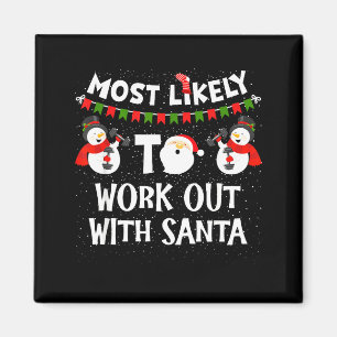 Most Likely To Work Out With Santa Family Christma Magnet