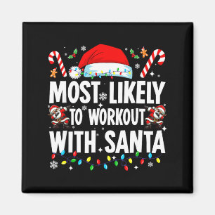 Most Likely To Work Out With Santa Funny Family Ch Magnet