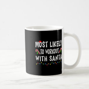Most Likely To Workout With Santa Funny Family Chr Coffee Mug