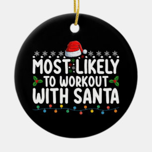 Most Likely To Workout With Santa Gym Christmas Ho Ceramic Tree Decoration