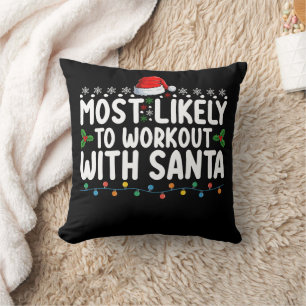 Most Likely To Workout With Santa Gym Christmas Ho Cushion