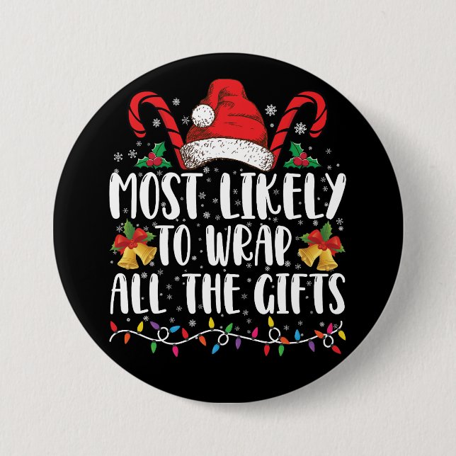 Most Likely To Wrap All The Gifts Christmas Family 7.5 Cm Round Badge (Front)