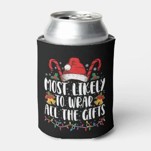 Most Likely To Wrap All The Gifts Christmas Family Can Cooler