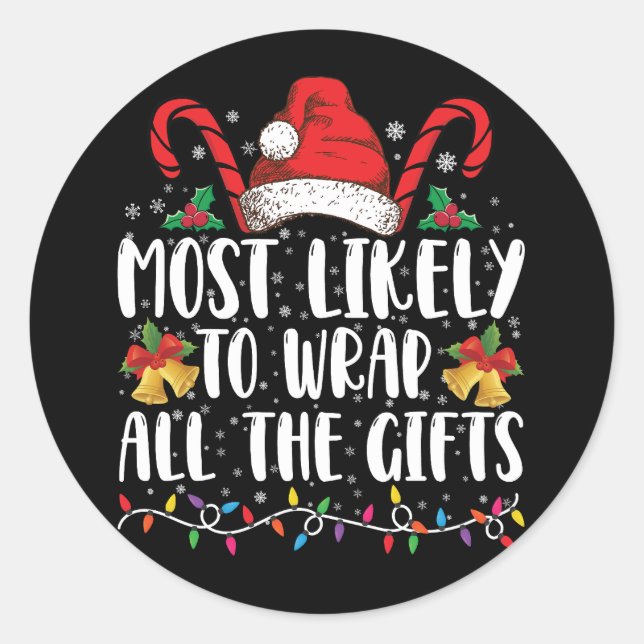 Most Likely To Wrap All The Gifts Christmas Family Classic Round Sticker (Front)