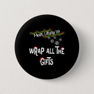 Most Likely To Wrap All The Gifts Matching Family 6 Cm Round Badge