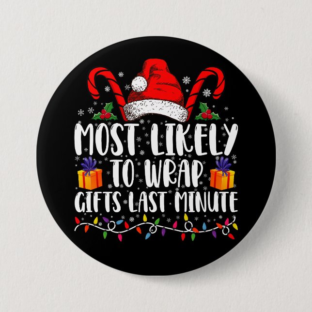 Most Likely To Wrap Gifts Last Minute Christmas  7.5 Cm Round Badge (Front)