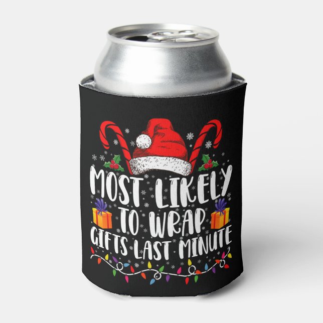 Most Likely To Wrap Gifts Last Minute Christmas  Can Cooler (Can Front)