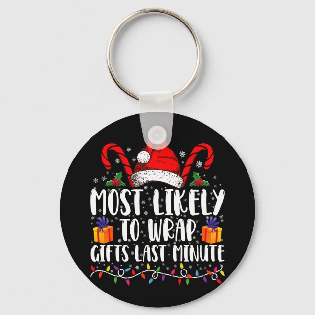 Most Likely To Wrap Gifts Last Minute Christmas  Key Ring (Front)