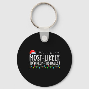 Most Likely To Wreck The Halls Family Christmas Pa Key Ring