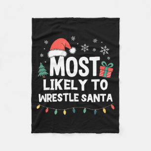 Most Likely To Wrestle Santa Christmas Funny Xmas Fleece Blanket