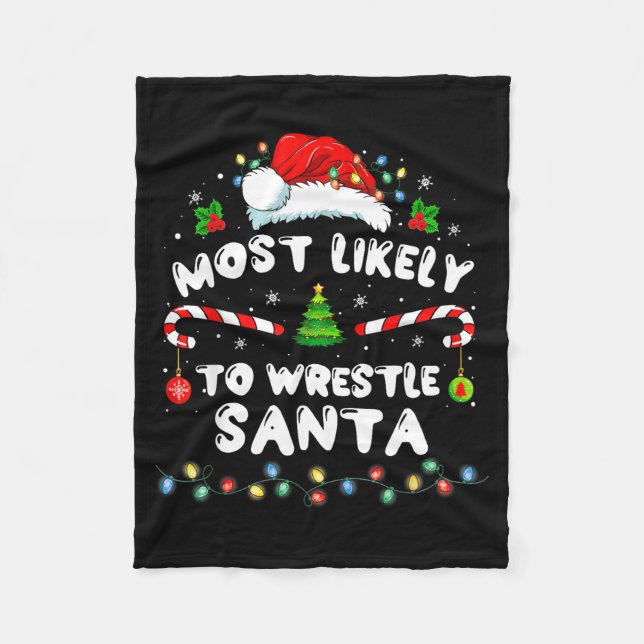 Most Likely To Wrestle Santa Christmas Funny Xmas  Fleece Blanket (Front)