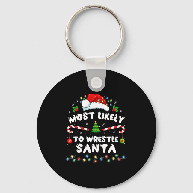 Most Likely To Wrestle Santa Christmas Funny Xmas  Key Ring (Front)