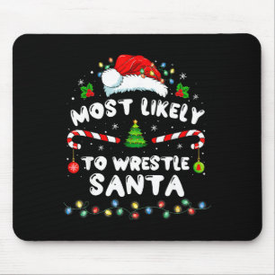 Most Likely To Wrestle Santa Christmas Funny Xmas Mouse Mat