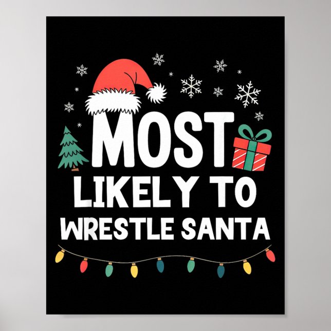 Most Likely To Wrestle Santa Christmas Funny Xmas  Poster (Front)
