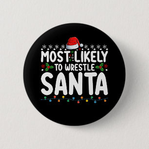 Most Likely To Wrestle Santa Christmas Wrestling 6 Cm Round Badge