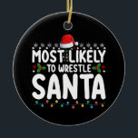 Most Likely To Wrestle Santa Christmas Wrestling Ceramic Tree Decoration<br><div class="desc">Most Likely To Wrestle Santa Christmas Wrestling Holiday</div>