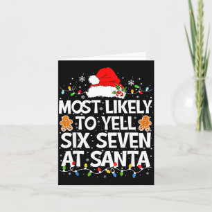 Most Likely To Yell Six Seven At Santa 67 Meme Chr Card