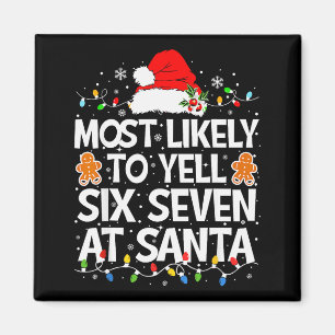 Most Likely To Yell Six Seven At Santa 67 Meme Chr Magnet