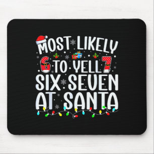 Most Likely To Yell Six Seven At Santa 67 Meme Chr Mouse Mat