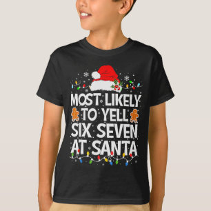 Most Likely To Yell Six Seven At Santa 67 Meme Chr T-Shirt