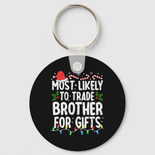 Most Likely Trade Brother For Gifts Christmas Xmas Key Ring