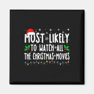 Most Likely Watch All The Christmas Movies Matchin Magnet
