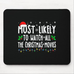 Most Likely Watch All The Christmas Movies Matchin Mouse Mat