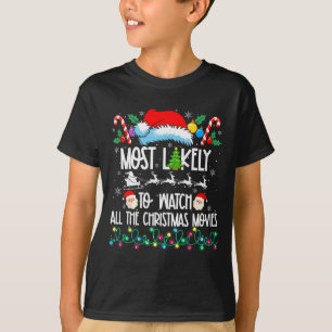 Most Likely Watch All The Christmas Movies Matchin T-Shirt