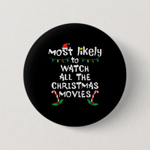 Most Likely Watch Christmas Movie Xmas Family Matc 6 Cm Round Badge