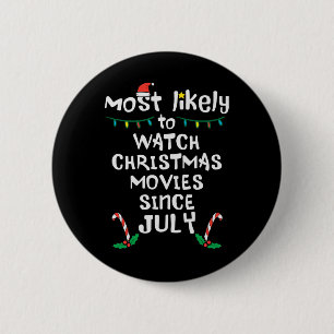Most Likely Watch Christmas Movies July Xmas Famil 6 Cm Round Badge