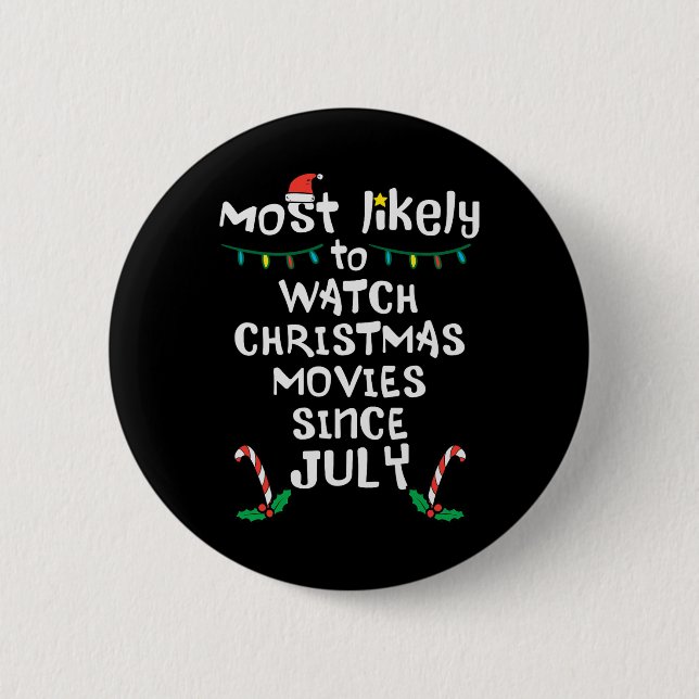 Most Likely Watch Christmas Movies July Xmas Famil 6 Cm Round Badge (Front)