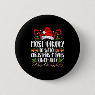 Most Likely Watch Christmas Movies Since July Xmas 6 Cm Round Badge