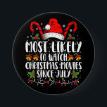 Most Likely Watch Christmas Movies Since July Xmas 7.5 Cm Round Badge<br><div class="desc">Most Likely Watch Christmas Movies Since July Xmas</div>