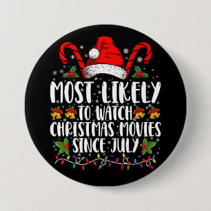 Most Likely Watch Christmas Movies Since July Xmas 7.5 Cm Round Badge