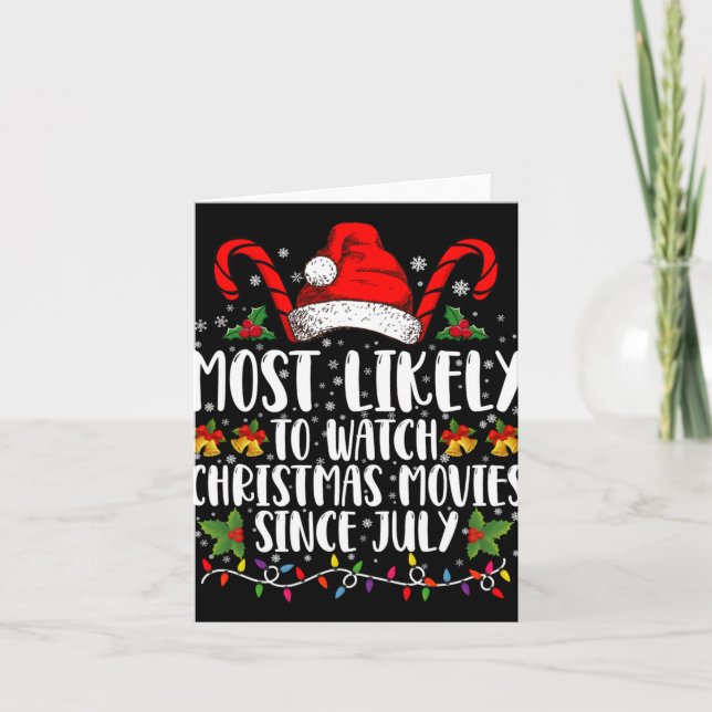 Most Likely Watch Christmas Movies Since July Xmas Card (Front)