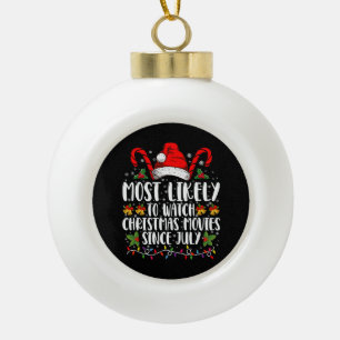 Most Likely Watch Christmas Movies Since July Xmas Ceramic Ball Christmas Ornament