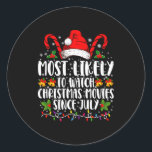 Most Likely Watch Christmas Movies Since July Xmas Classic Round Sticker<br><div class="desc">Most Likely Watch Christmas Movies Since July Xmas</div>