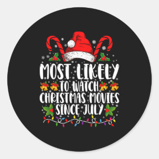 Most Likely Watch Christmas Movies Since July Xmas Classic Round Sticker