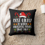 Most Likely Watch Christmas Movies Since July Xmas Cushion<br><div class="desc">Most Likely Watch Christmas Movies Since July Xmas</div>