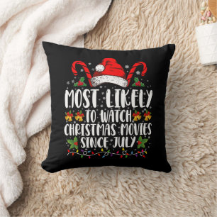 Most Likely Watch Christmas Movies Since July Xmas Cushion